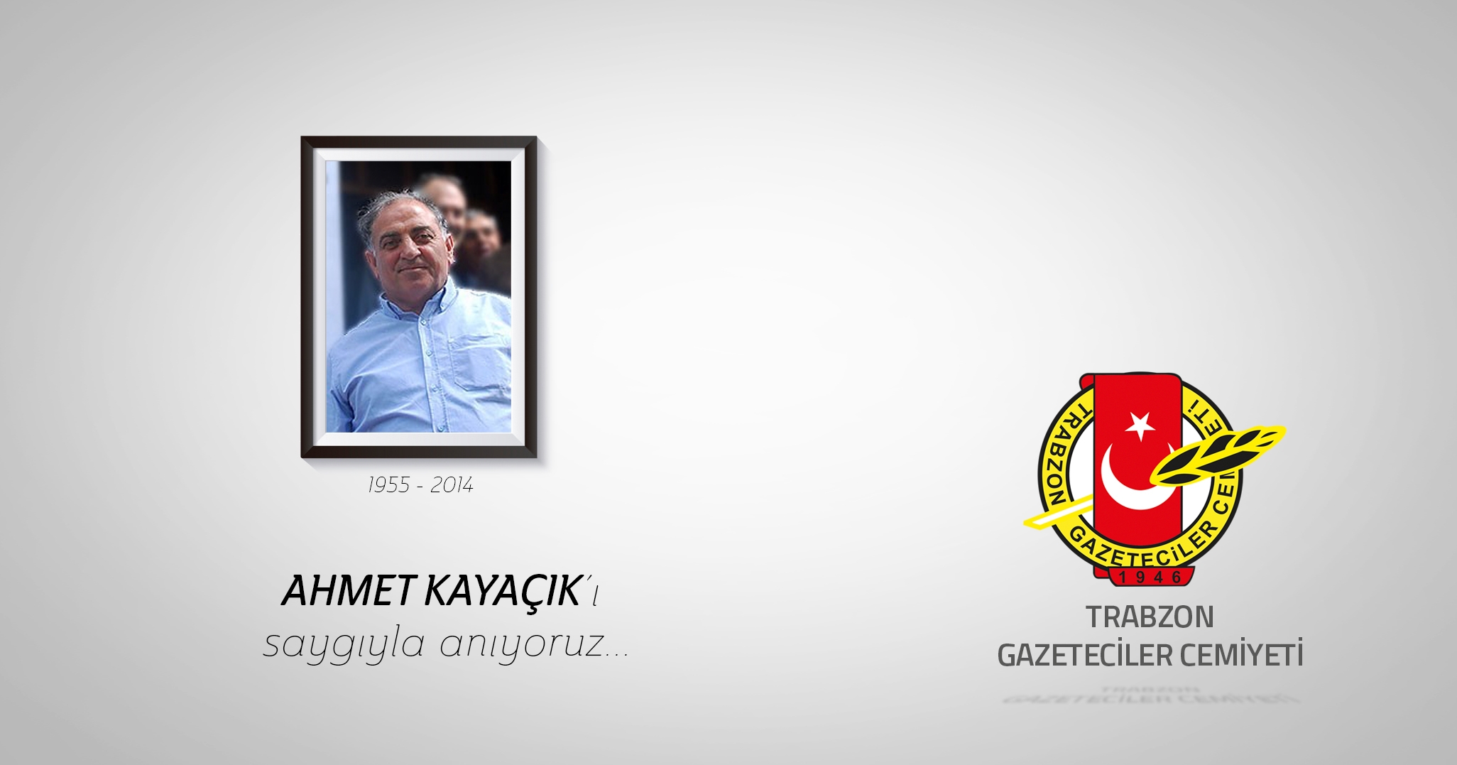 AHMET KAYACIK’I ANIYORUZ