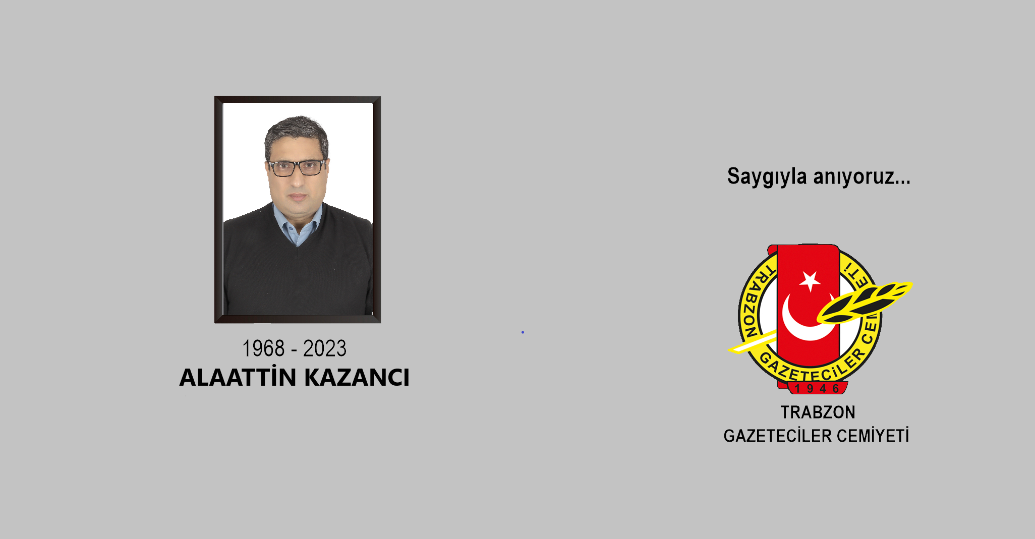 ALAATTİN KAZANCI’YI ANIYORUZ