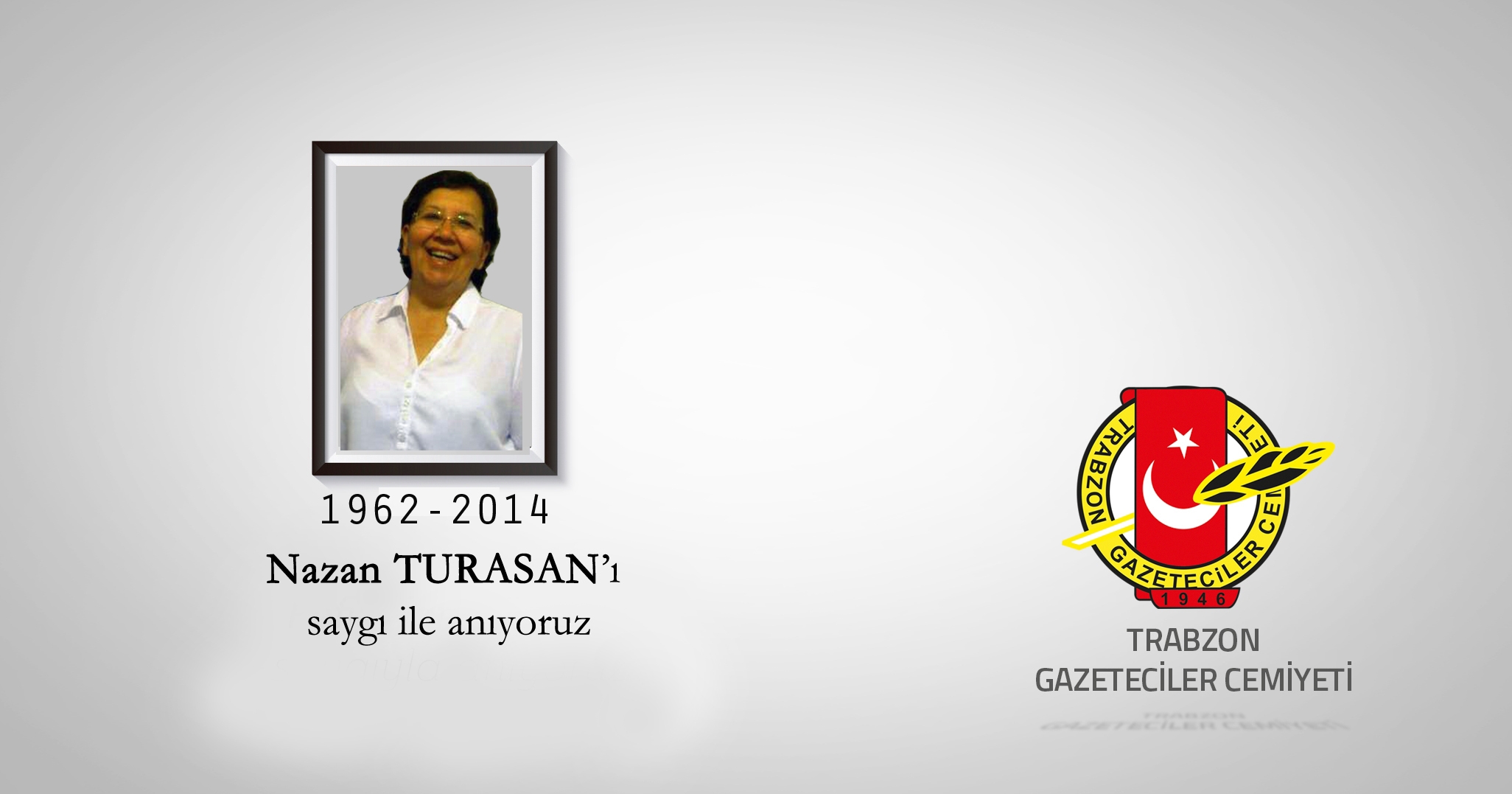 NAZAN TURASAN’I ANIYORUZ